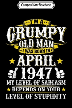 Paperback Composition Notebook: Mens I Am A Grumpy Old Man I was Born in April Journal/Notebook Blank Lined Ruled 6x9 100 Pages Book