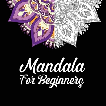 Paperback Mandala For Beginners: Coloring Book For Adults: 50 Mandalas: Stress Relieving Mandala Designs for Adults Relaxation Book