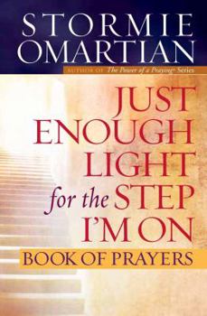 Paperback Just Enough Light for the Step I'm On Book of Prayers Book