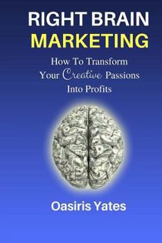 Paperback Right Brain Marketing: How To Turn Your Creative Passions Into Profits Book