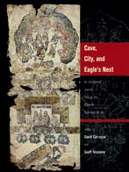 Hardcover Cave, City, and Eagle's Nest: An Interpretive Journey Through the Mapa de Cuauhtinchan No. 2 Book