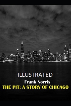 Paperback The Pit: A Story of Chicago Illustrated Book