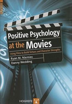 Paperback Positive Psychology at the Movies: Using Films to Build Virtues and Character Strengths Book