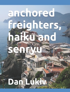 anchored freighters, haiku and senryu