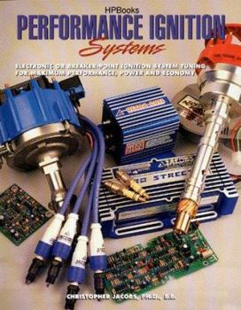 Paperback Performance Ignition Systems Hp1306: Electric or Breaker-Point Ignition System Tuning for Maximumperformance, Power and Economy Book