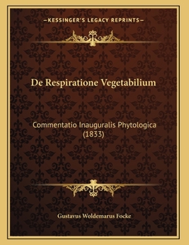 Paperback De Respiratione Vegetabilium: Commentatio Inauguralis Phytologica (1833) [Latin] Book
