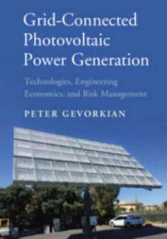 Hardcover Grid-Connected Photovoltaic Power Generation: Technologies, Engineering Economics, and Risk Management Book
