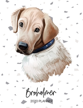 Broholmer 2020 Planner: Dated Weekly Diary With To Do Notes & Dog Quotes (Awesome Calendar Planners for Dog Owners - Pedigree Puppy Breeds)