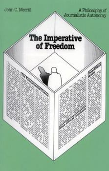 Paperback The Imperative of Freedom: A Philosophy of Journalistic Autonomy Book