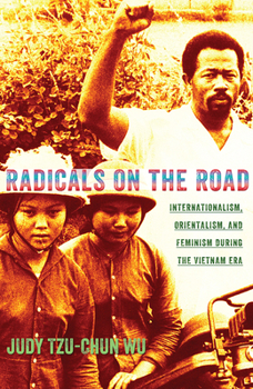 Paperback Radicals on the Road: Internationalism, Orientalism, and Feminism During the Vietnam Era Book