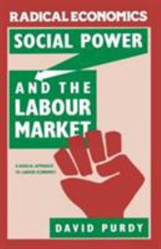 Paperback Social Power and the Labour Market: A Radical Approach to Labour Economics Book