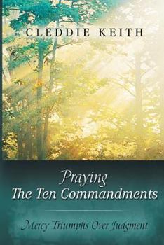 Paperback Praying the Ten Commandments: Mercy Triumphs over Judgment Book