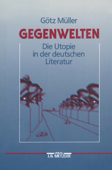 Hardcover Gegenwelten: Die Utopie in Der Deutschen Literatur [German] Book