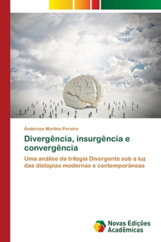 Divergência, insurgência e convergência: Uma análise da trilogia Divergente sob a luz das distopias modernas e contemporâneas