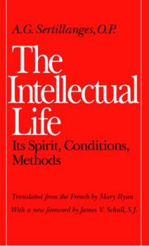 Paperback The Intellectual Life: Its Spirit, Conditions, Methods Book
