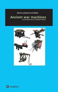 Hardcover Ancient war machines: to be built out of LEGO(R) bricks [German] Book