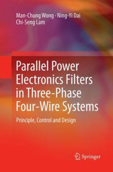 Paperback Parallel Power Electronics Filters in Three-Phase Four-Wire Systems: Principle, Control and Design Book