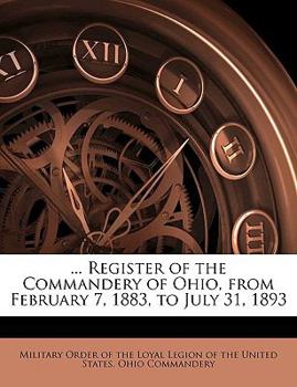 Paperback ... Register of the Commandery of Ohio, from February 7, 1883, to July 31, 1893 Book