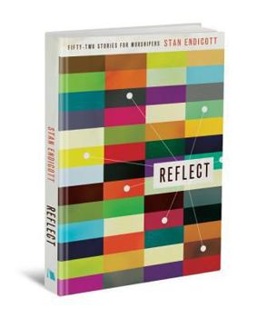 Hardcover Reflect: Fifty-Two Stories for Worshipers Book