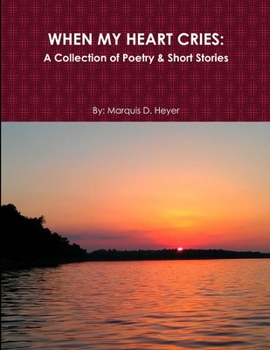 Paperback When My Heart Cries: A Collection of Poetry & Short Stories Book