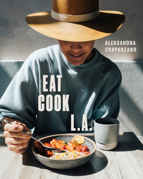Hardcover Eat. Cook. L.A.: Recipes from the City of Angels [A Cookbook] Book
