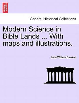 Paperback Modern Science in Bible Lands ... with Maps and Illustrations. Book