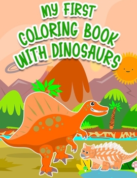 Paperback My First Coloring Book With Dinosaurs: Dinosaur Gifts for 3 Year Olds - Paperback Coloring to Book