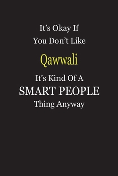 Paperback It's Okay If You Don't Like Qawwali It's Kind Of A Smart People Thing Anyway: Blank Lined Notebook Journal Gift Idea Book