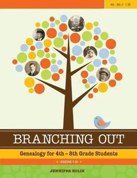 Paperback Branching Out: Genealogy for 4th-8th Grade Students: Lessons 1-30 Book