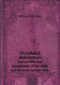Paperback On subaial denudation and on cliffs and escarpments of the chalk and the lower tertiary beds Book