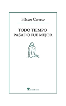 Paperback Todo tiempo pasado fue mejor [Spanish] Book