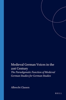 Paperback Medieval German Voices in the 21st Century: The Paradigmatic Function of Medieval German Studies for German Studies Book