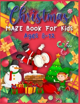 Christmas MAZE Book For Kids Ages 8-12: A Maze Activity Book for Kids (Maze Books for Kids) A Brain Challenge Game For Kids