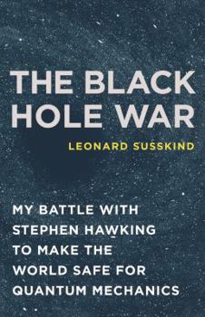 Hardcover The Black Hole War: My Battle with Stephen Hawking to Make the World Safe for Quantum Mechanics Book