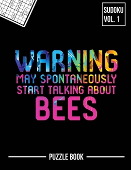 Paperback Warning May Spontaneously Start Talking About Bees Sudoku Apiary Beekeeper Puzzle Book: 400 Challenging Puzzles Book