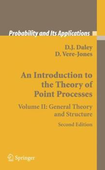 Hardcover An Introduction to the Theory of Point Processes: Volume II: General Theory and Structure Book