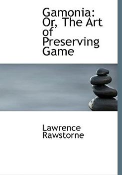 Paperback Gamonia: Or, the Art of Preserving Game (Large Print Edition) [Large Print] Book
