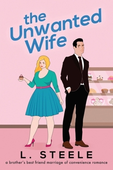 Paperback The Unwanted Wife: Brother's Best Friend Marriage of Convenience Romance Book