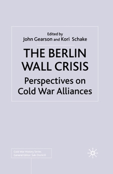 The Berlin Wall Crisis: Perspectives on Cold War Alliances