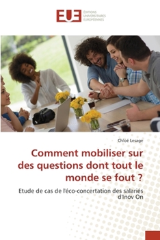 Paperback Comment mobiliser sur des questions dont tout le monde se fout ? [French] Book