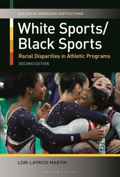 Paperback White Sports/Black Sports: Racial Disparities in Athletic Programs Book