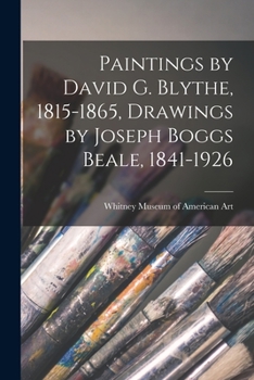 Paperback Paintings by David G. Blythe, 1815-1865, Drawings by Joseph Boggs Beale, 1841-1926 Book