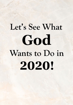 Paperback Let's See What God Wants to Do!: 2020 Weekly Planner for Living Out Your Personal Relationship to God Through Christ Book