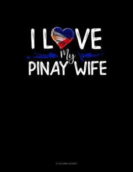 I Love My Pinay Wife: 8 Column Ledger