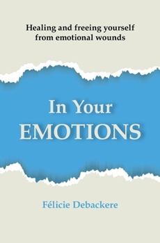 Paperback In Your Emotions: Healing and freeing yourself from emotional wounds Book