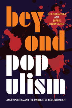 Paperback Beyond Populism: Angry Politics and the Twilight of Neoliberalism Book