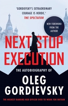 Paperback Next Stop Execution: The Autobiography of Oleg Gordievsky Book