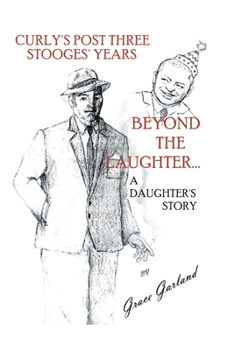 Paperback Beyond the Laughter...: A Daughter's Story of Curly's Post Three Stooges Years Book