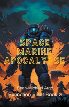 Space Marine Apocalypse - Book #3 of the Extinction Fleet