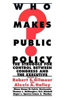 Paperback Who Makes Public Policy?: He Struggle for Control Between Congress and the Executive Book